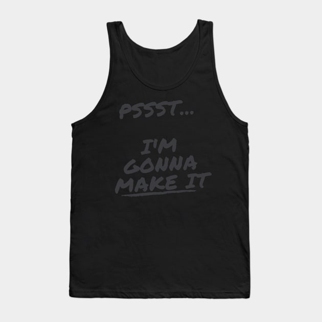 I'm Gonna Make it Tank Top by JrxFoundation